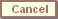Cancel